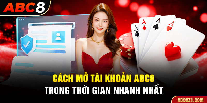 Bí quyết đăng ký tài khoản ABC8 cực nhanh